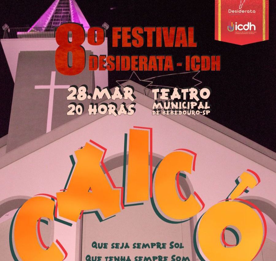 8º Festival Desiderata – ICDH “Caicó” confirma apresentação em 28 de março no Teatro Municipal de Bebedouro